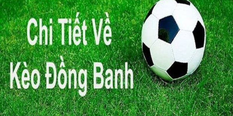 Kèo chấp đồng banh chiến lược